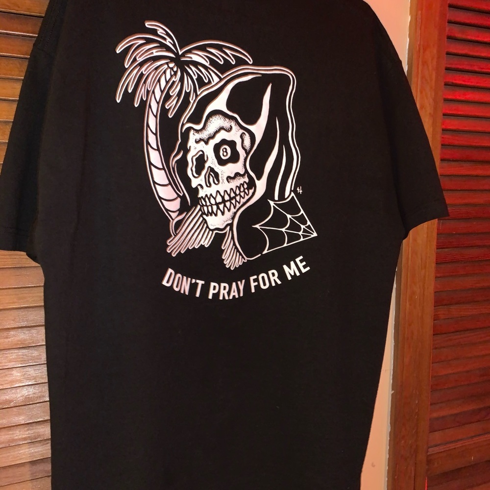 “Don’t Pray for Me” shirt
